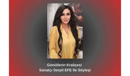 Gönüllerin Kraliçesi Sanatçı Serpil Efe ile Söyleşi