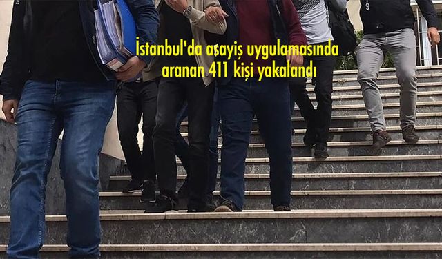 İstanbul''da asayiş uygulamasında aranan 411 kişi yakalandı