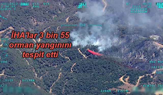 İHA''lar 3 bin 55 orman yangınını tespit etti