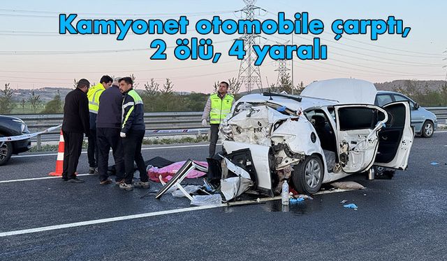 Kuzey Marmara Otoyolu''nda kamyonet otomobile çarptı, 2 ölü, 4 yaralı