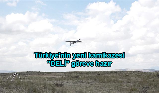 Türkiye''nin yeni kamikazesi ''''DELİ'''' göreve hazır