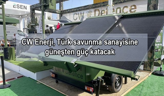 CW Enerji, Türk savunma sanayisine güneşten güç katacak