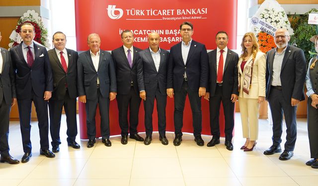 Türk Ticaret Bankası ihracatçıya 75 milyar lira finansman desteği sağlayacak