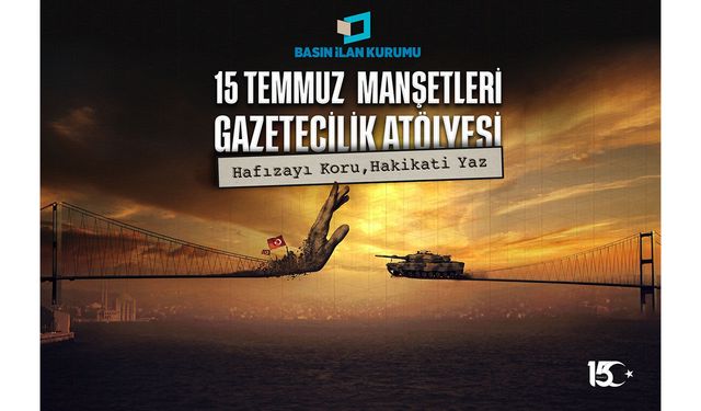 15 Temmuz darbe girişimi genç gazetecilerin manşetleriyle hatırlanacak