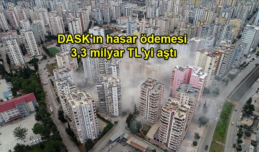 DASK''ın hasar ödemesi 3,3 milyar TL''yi aştı