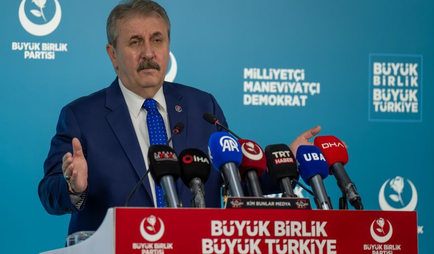 BBP Genel Başkanı Destici, gündemi değerlendirdi: