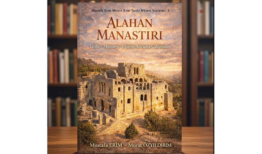 Alahan Manastırı kitabı, Geç Antik Çağ manastır hayatına geniş pencere açıyor