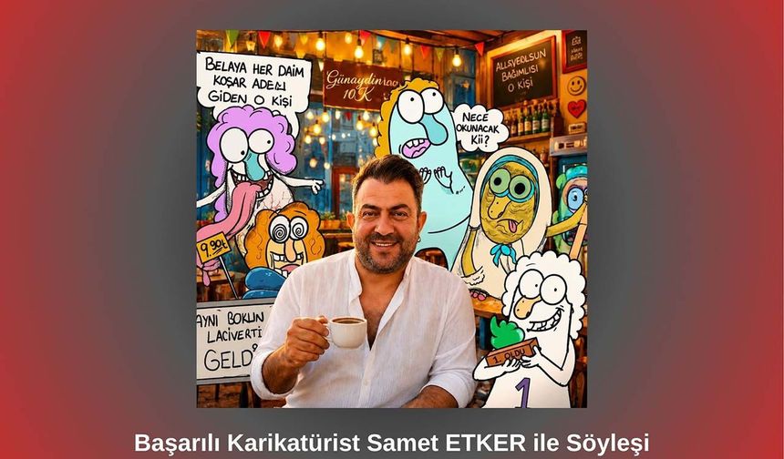 Başarılı Karikatürist Samet ETKER ile Söyleşi