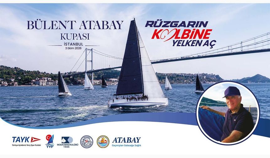 Bülent Atabay’ın yelken tutkusu İstanbul Boğazı’nda yaşayacak