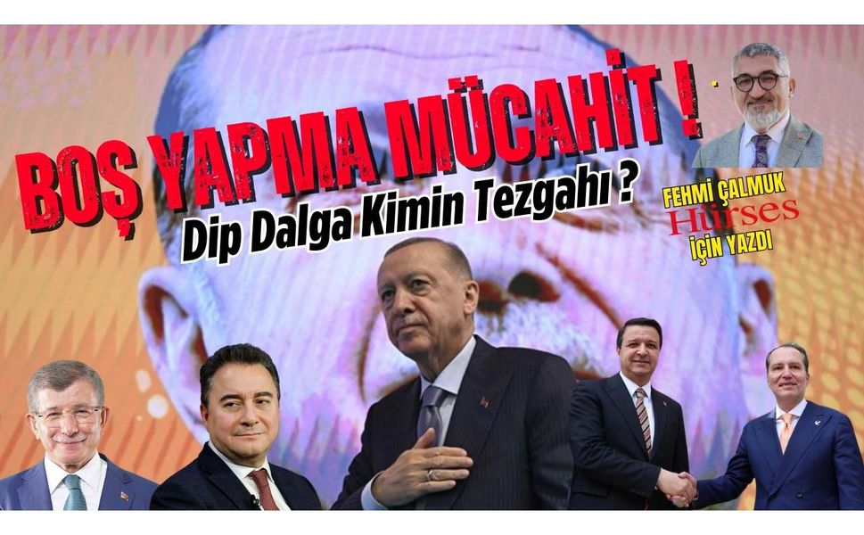 BOŞ YAPMA MÜCAHİT !