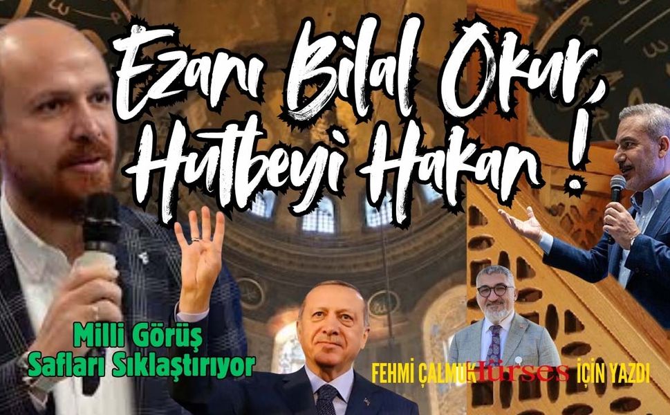 Ezanı Bilal Okur, Hutbeyi Hakan!