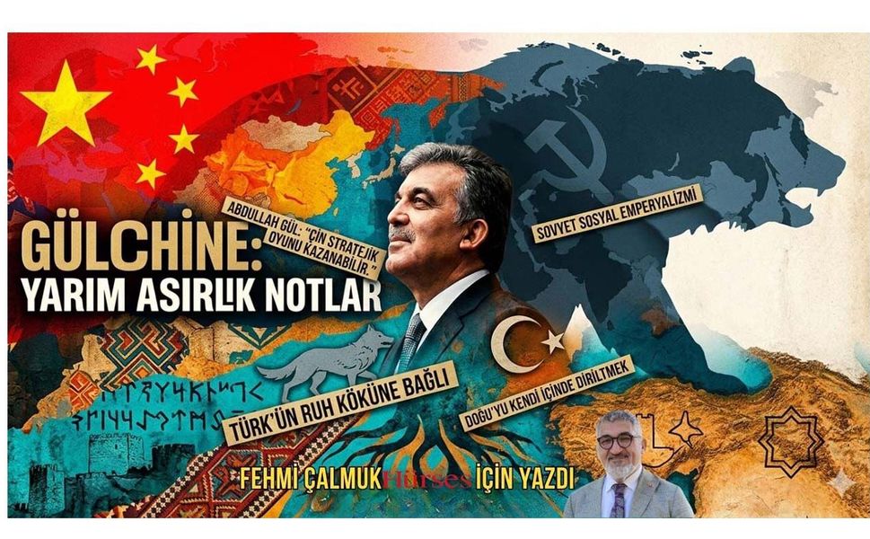 Türk’ün Ruh Köküne Bağlılığın Savaşçısının Yarım Asırlık Notları: GülChine…
