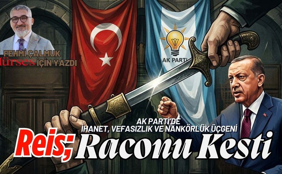 Ak Parti’de İhanet, Vefasızlık ve Nankörlük Üçgeni:  Reis Raconu Kesti
