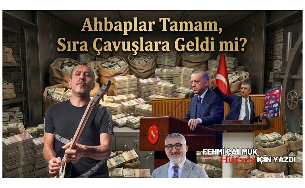 Ahbaplar Tamam, Sıra Çavuşlara Geldi mi?