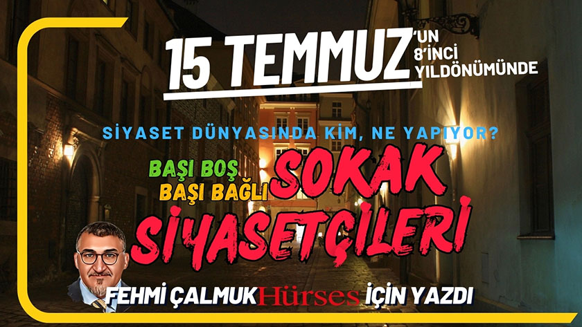 Fehmi Çalmuk Yazdı...başı Boş Sokak Siyasetçileri Hürses 1